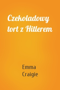 Czekoladowy tort z Hitlerem