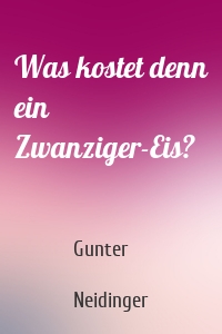 Was kostet denn ein Zwanziger-Eis?