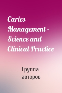 Caries Management - Science and Clinical Practice