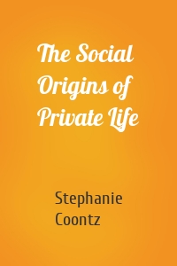 The Social Origins of Private Life