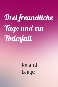 Drei freundliche Tage und ein Todesfall