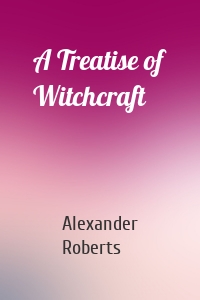 A Treatise of Witchcraft