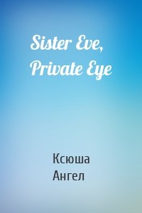 Sister Eve, Private Eye
