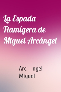 La Espada Flamígera de Miguel Arcángel