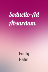 Seductio Ad Absurdum