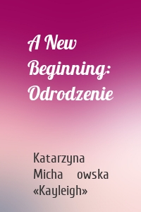 A New Beginning: Odrodzenie