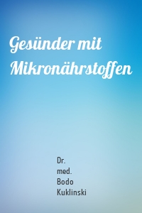 Gesünder mit Mikronährstoffen