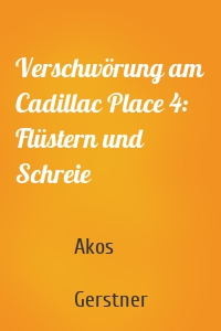 Verschwörung am Cadillac Place 4: Flüstern und Schreie