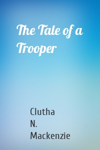 The Tale of a Trooper