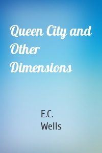 Queen City and Other Dimensions