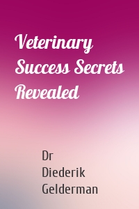 Veterinary Success Secrets Revealed