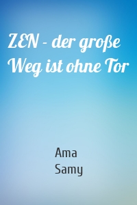 ZEN - der große Weg ist ohne Tor