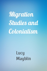 Migration Studies and Colonialism