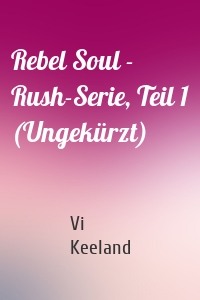Rebel Soul - Rush-Serie, Teil 1 (Ungekürzt)