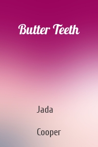 Butter Teeth