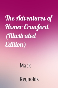 The Adventures of Homer Crawford (Illustrated Edition)