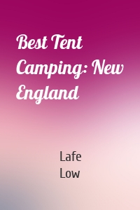 Best Tent Camping: New England