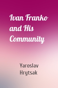 Ivan Franko and His Community