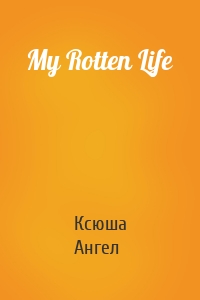 My Rotten Life