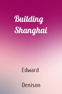 Building Shanghai