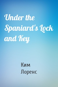 Under the Spaniard's Lock and Key