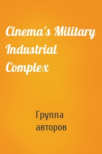 Cinema's Military Industrial Complex