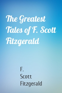 The Greatest Tales of F. Scott Fitzgerald