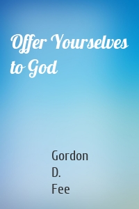 Offer Yourselves to God