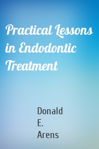 Practical Lessons in Endodontic Treatment