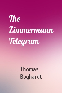 The Zimmermann Telegram