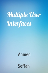 Multiple User Interfaces