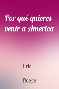 Por qué quieres venir a America