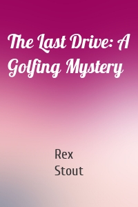 The Last Drive: A Golfing Mystery
