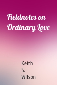 Fieldnotes on Ordinary Love