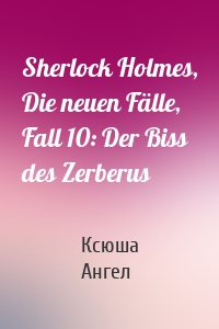 Sherlock Holmes, Die neuen Fälle, Fall 10: Der Biss des Zerberus