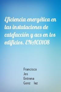 Eficiencia energética en las instalaciones de calefacción y acs en los edificios. ENAC0108