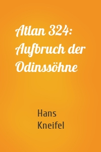 Atlan 324: Aufbruch der Odinssöhne