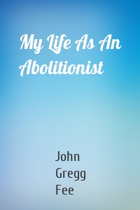 My Life As An Abolitionist