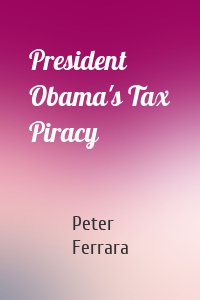 President Obama's Tax Piracy