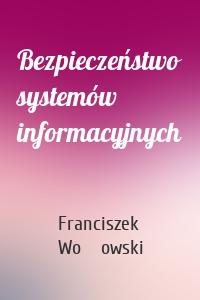 Bezpieczeństwo systemów informacyjnych