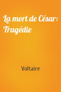 La mort de César: Tragédie