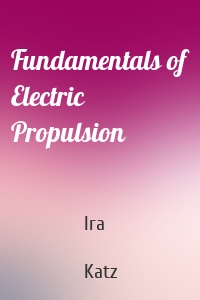 Fundamentals of Electric Propulsion