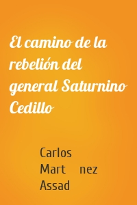 El camino de la rebelión del general Saturnino Cedillo