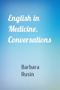 English in Medicine. Conversations