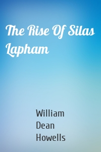 The Rise Of Silas Lapham