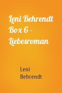 Leni Behrendt Box 6 – Liebesroman