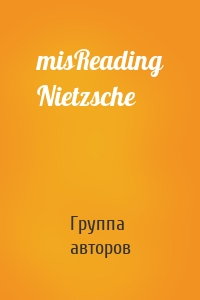 misReading Nietzsche