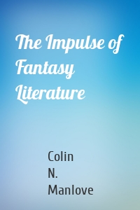 The Impulse of Fantasy Literature