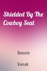 Shielded By The Cowboy Seal