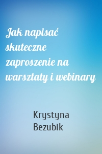 Jak napisać skuteczne zaproszenie na warsztaty i webinary